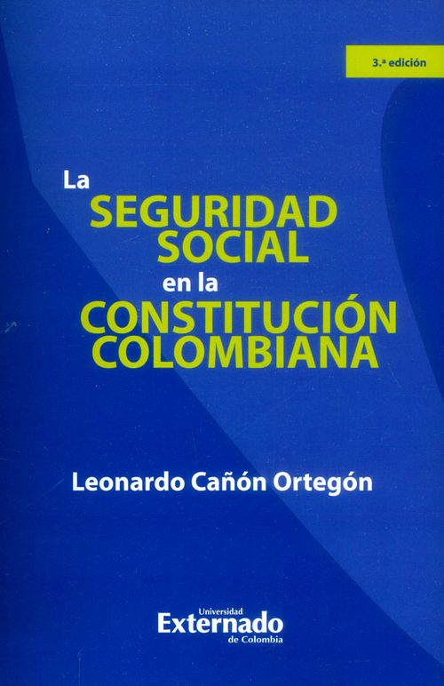 La seguridad social en la constitución colombiana 3a Edición