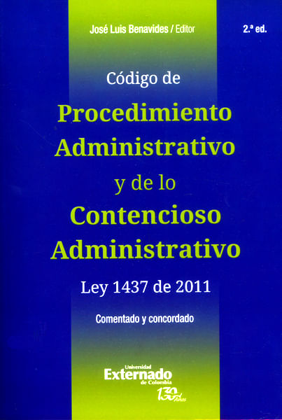 Código de procedimiento administrativo y de lo contencioso administrativo ley 1437 de 2011 comentado y concordado  2da Edición