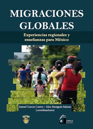 Migraciones globales. Experiencias regionales y enseñanzas para México
