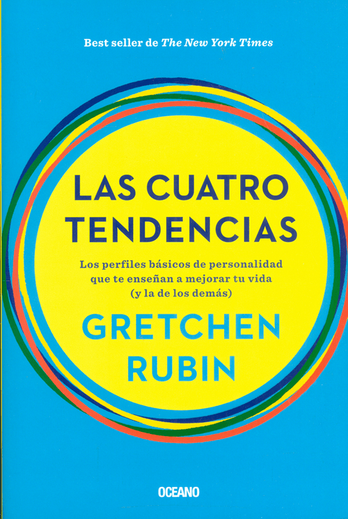 Las cuatro tendencias Los perfiles básicos de personalidad que te enseñan a mejorar tu vida y la de los demás