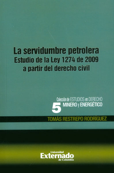 La servidumbre petrolera Estudio de la Ley 1274 de 2009 a partir del derecho civil
