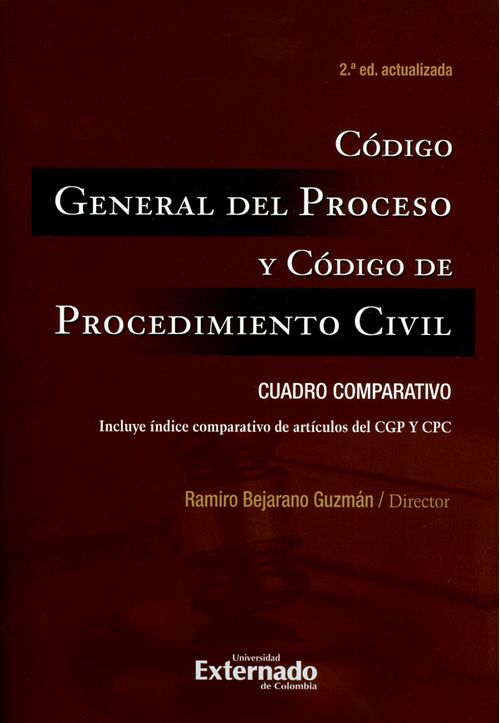 Código general del proceso y código de procedimiento civil Cuadro comparativo Incluye índice comparativo de artículos del CGP Y CPC 2ª  Edición