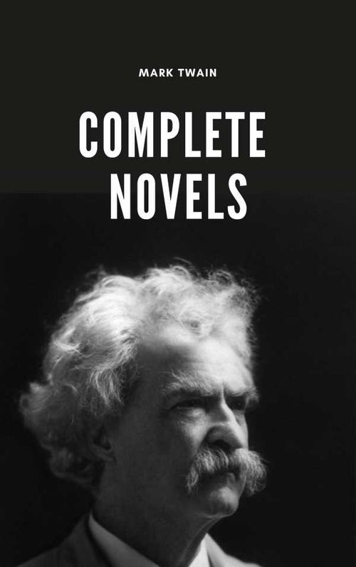 Mark Twain: The Complete Novels