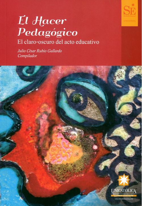 El hacer pedagógico. El claro - oscuro del acto educativo