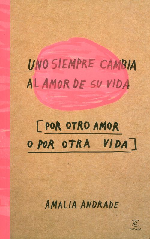 Uno siempre cambia el amor de su vida por otro amor o por otra vida