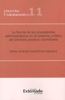 La fuerza de los precedentes administrativos en el sistema jurídico del derecho positivo colombiano