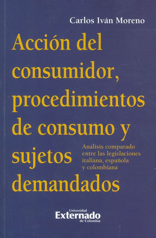 Acción del consumidor procedimientos de consumo y sujetos demandados Análisis comparado entre las legislaciones italiana española y colombiana