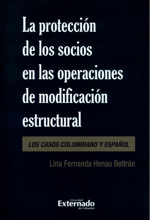 La protección de los socios en las operaciones de modificación estructural Los casos Colombiano y español