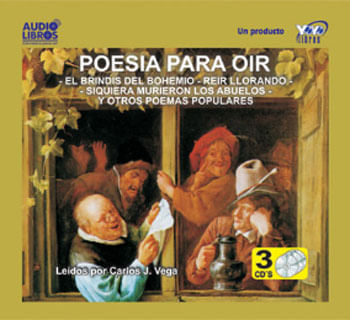 Poesía para oír El brindis del bohemio reír llorando siquiera murieron los abuelos y otros poemas populares Incluye 3 CD`s