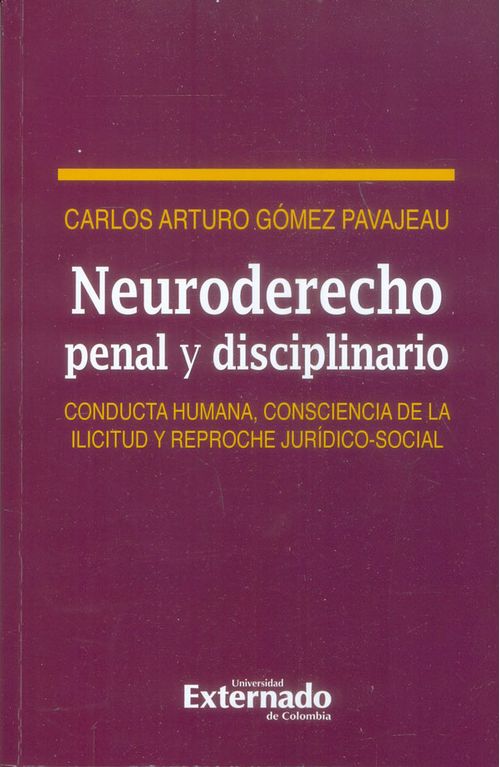 Neuroderecho penal y disciplinario Conducta humana consciencia de la ilicitud y reproche jurídicosocial