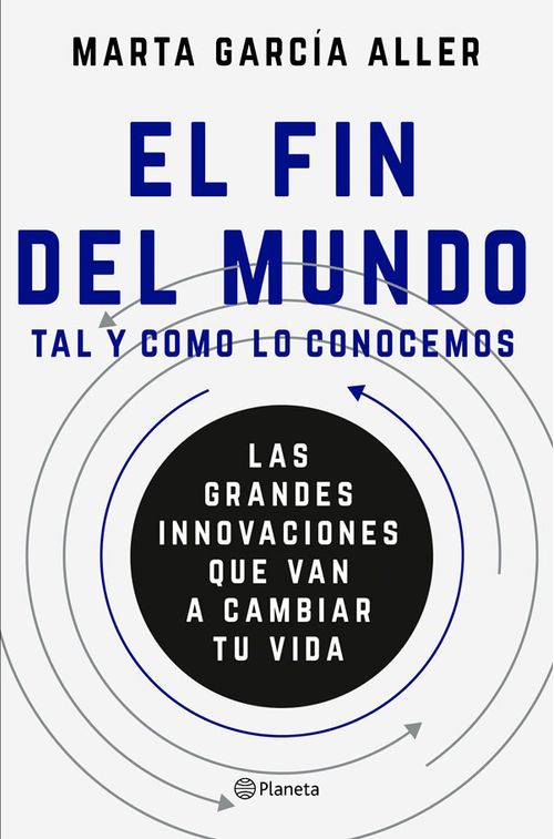 El fin del Mundo Tal y Como lo Conocemos Las Grandes Innovaciones que van a cambiar tu vida