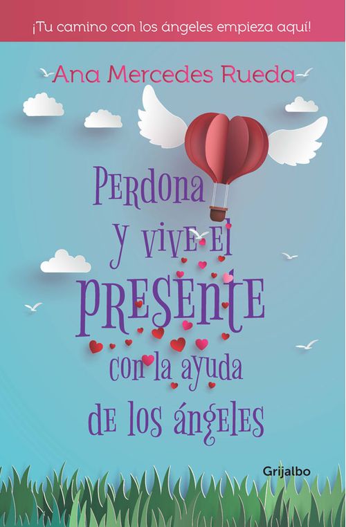 Perdona y vive el presente con la ayuda de los ángeles