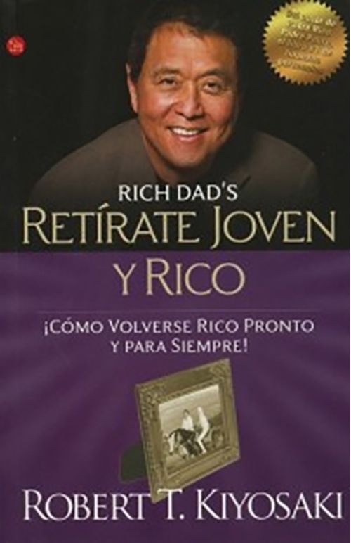 Retírate joven y rico ¡Cómo volverse rico pronto y para siempre!