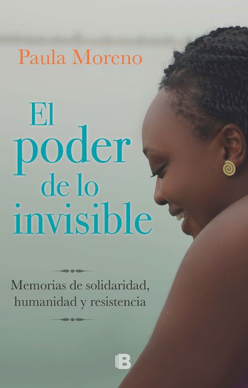 El poder de lo invisible Memorias de solidaridad humanidad y resistencia