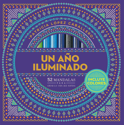 Un año iluminado 52 mandalas para crear la vida que sueñas