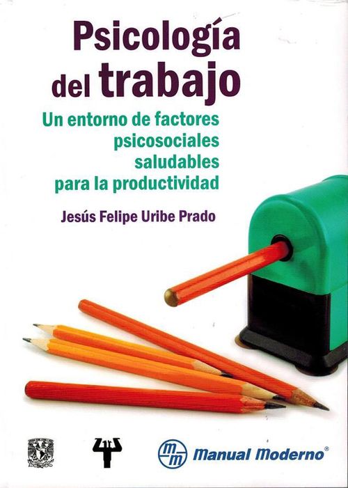 Psicología del trabajo Un entorno de factores psicosociales saludables para la productividad