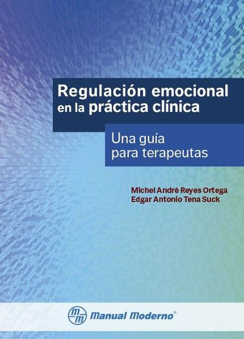 Regulación emocional en la práctica clínica Una guía para terapeutas