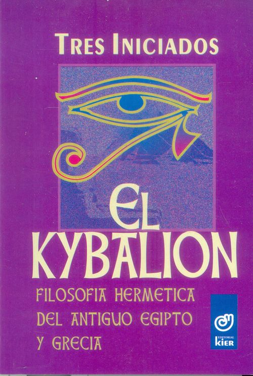 El kybalión Filosofía hermética del Antiguo Egipto y Grecia