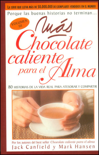 Más chocolate caliente para el alma 80 historias de la vida real para atesorar y compartir