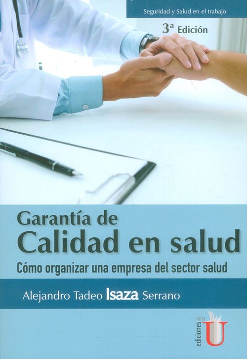 Garantía de la calidad en salud Cómo organizar una empresa del sector salud 3ra Ed