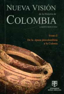 Nueva visión de la historia de Colombia Tomo I De la época precolombina a la colonia