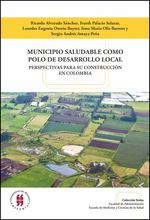 municipio-saludable-como-polo-de-desarrollo-local-perspectivas-para-su-construccion-en-colombia-9789587383584-uros