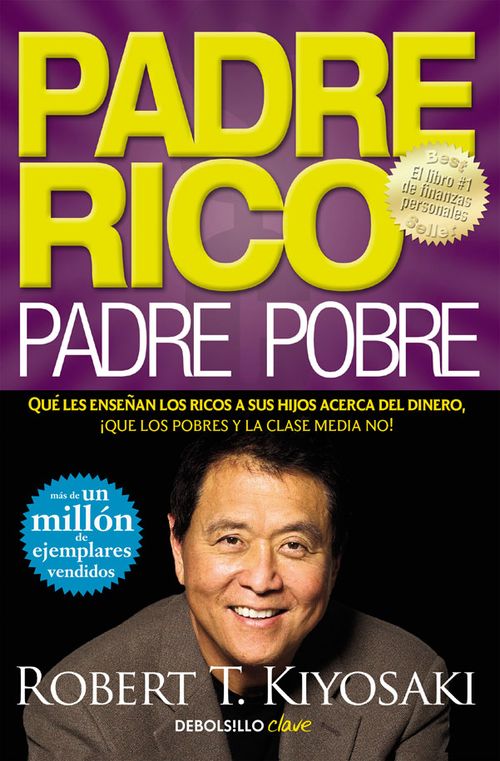 Padre rico padre pobre Qué les enseñan los ricos a sus hijos acerca del dinero ¡Que los pobres y la clase media no! Edición Bolsillo