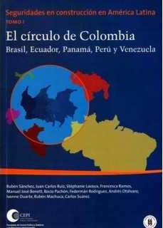 El circulo de Colombia Brasil Ecuador Panamá Perú y Venezuela Seguridades en construcción en América Latina  Tomo I