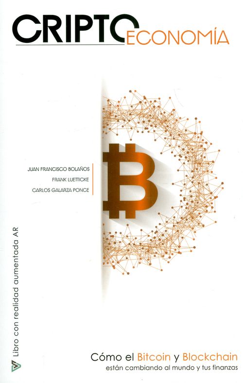 Criptoeconomía Cómo el Bitcoin y Blockchain están cambiando al mundo y tus finanzas