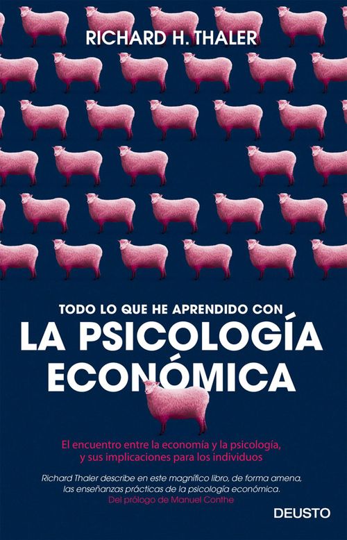 Todo lo que he aprendido con la psicología económica El encuentro de la economía y la psicología y sus implicaciones para los individuos
