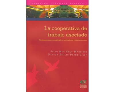 La cooperativa de trabajo asociado Fundamentos conceptuales normativos y operacionales