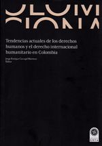 Tendencias-Actuales-de-los-Derechos-Humanos-y-el-Derecho-Internacional-Humanitario-en-Colombia-9789587821338