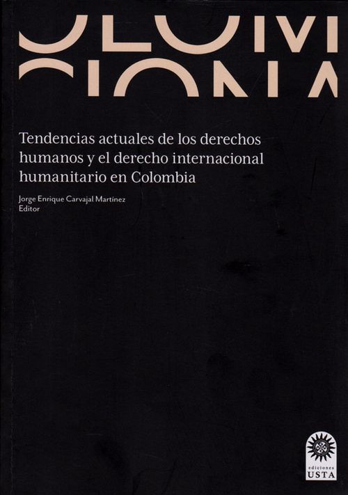 Tendencias Actuales de los Derechos Humanos y el Derecho Internacional Humanitario en Colombia