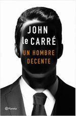 portada_un-hombre-decente_john-le-carre_201907021449-PLAN