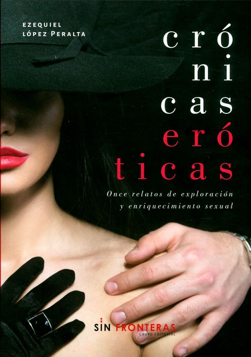 Crónicas eróticas Once relatos de exploración y enriquecimiento sexual