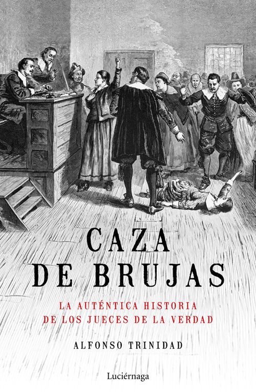 Caza de brujas  La auténtica historia de los jueces de la verdad