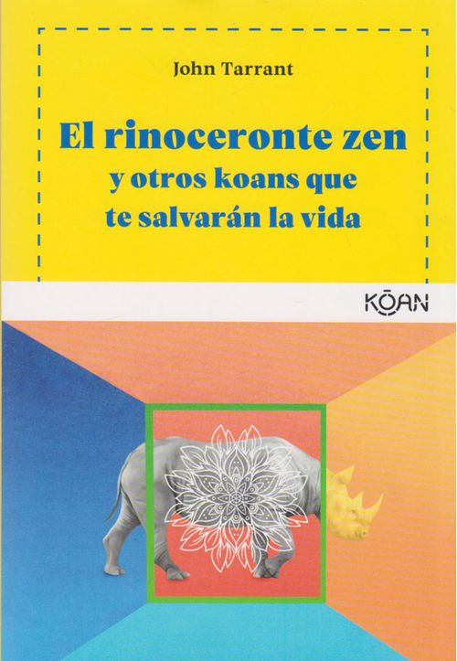 El rinoceronte zen y otros koans que te salvarán la vida