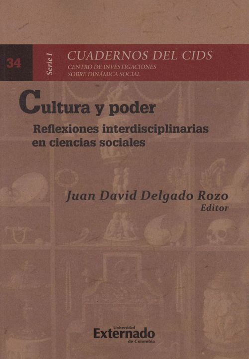 Cultura y Poder Reflexiones interdisciplinarias en ciencias sociales Cuadernos del CIDS Serie I N 34