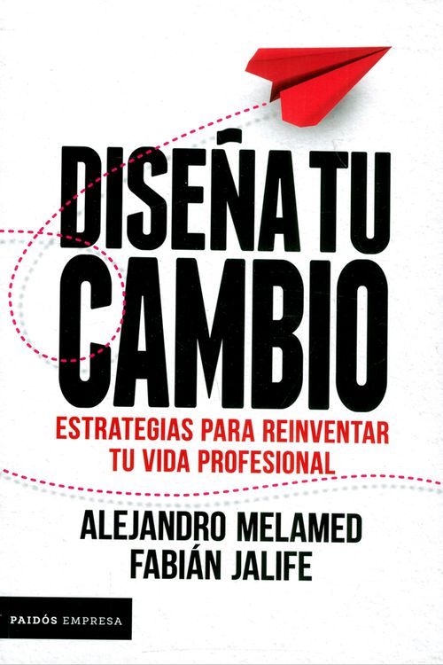 Diseña tu cambio Estrategias para reinventar tu vida profesional