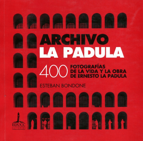 Archivo La Padula 400 Fotografías De La Vida Y La Obra De Ernesto La Padula