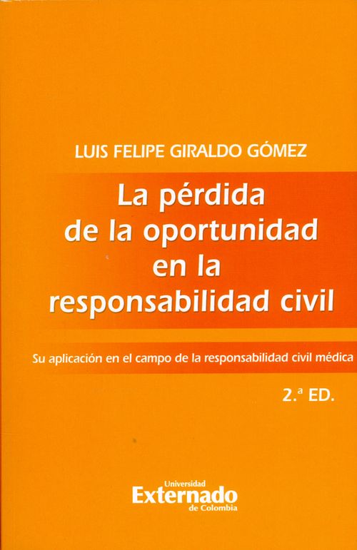 La pérdida de la oportunidad en la responsabilidad civil Su aplicación en el campo de la responsabilidad civil médica  2ª edición