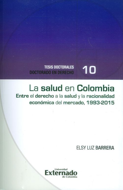 La salud en Colombia Entre el derecho a la salud y la racionalidad económica del mercado 19932015