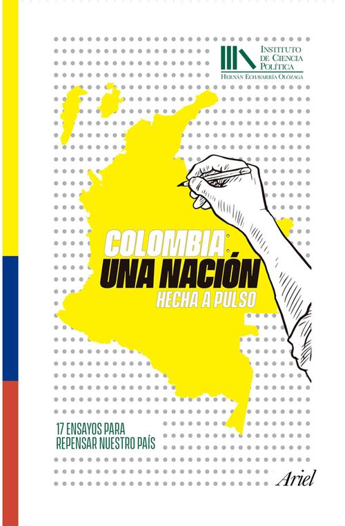 Colombia Una nación hecha a pulso