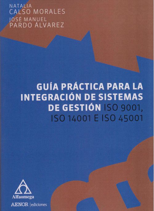Guía práctica para la integración de sistemas de gestión ISO 9001 ISO 14001 e ISO 45001