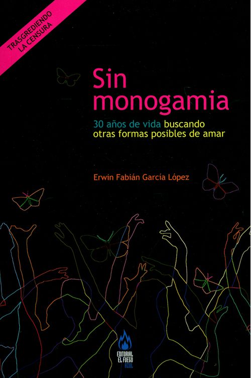 Sin monogamia 30 años de vida buscando otras formas posibles de amar