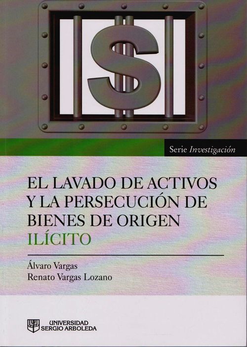 El Lavado de Activos y la Persecución de Bienes de Origen Ilícito