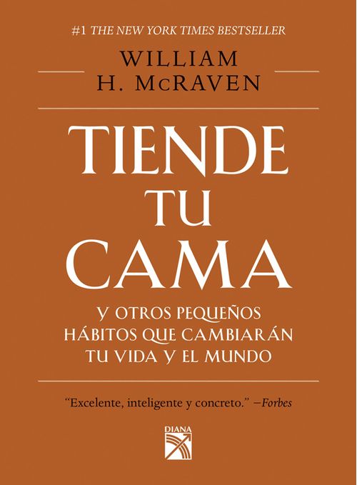 Tiende tu cama y otros pequeños hábitos que cambiarán tu vida y el mundo