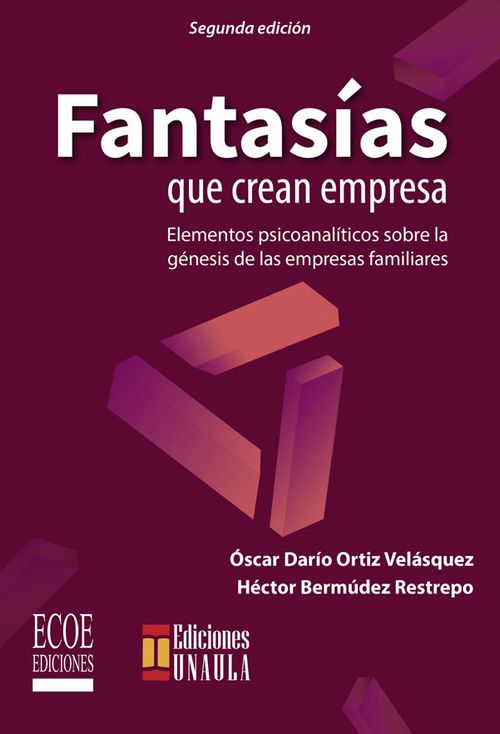 Fantasías que crean empresas Elementos psicoanalíticos sobre la génesis de las empresas familiares