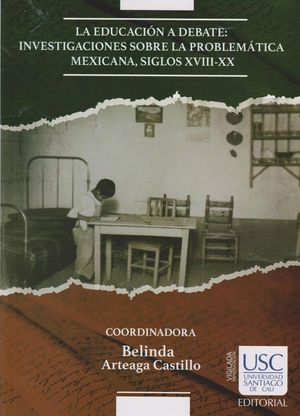 La Educación a Debate: Investigaciones sobre la Problemática Mexicana, Siglos XVIII-XX