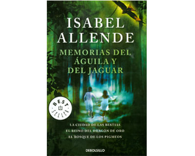 Memorias del águila y del jaguar La ciudad de las bestias el reino del dragón de oro y el bosque de los pigmeos